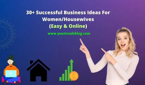 Most Successful Business Ideas For Women Housewives In